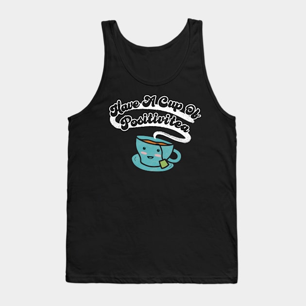 Have A Cup Of Positivity Tea Puns Tank Top by SubtleSplit